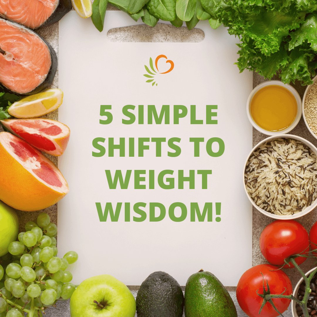 5 Simple Shifts to Weight Wisdom